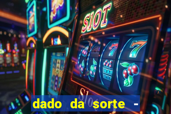 dado da sorte - lucky dice