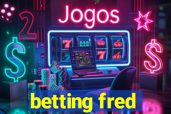 betting fred