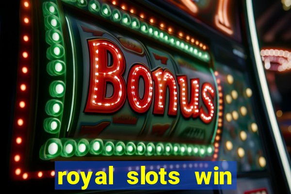 royal slots win real money 777