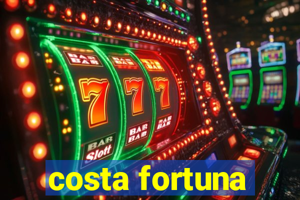 costa fortuna