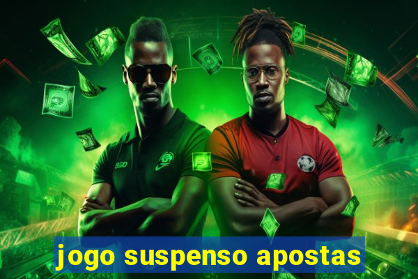 jogo suspenso apostas