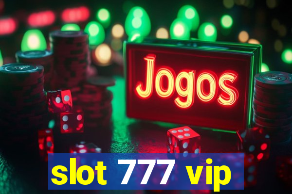 slot 777 vip