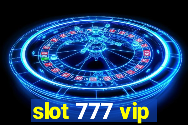 slot 777 vip