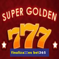 finaliza莽玫es bet365