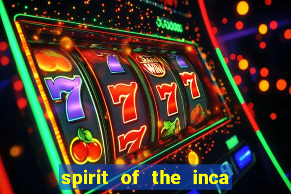 spirit of the inca slot free play