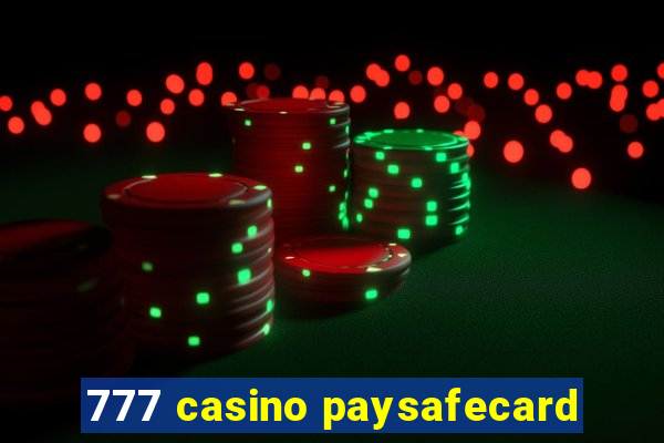 777 casino paysafecard