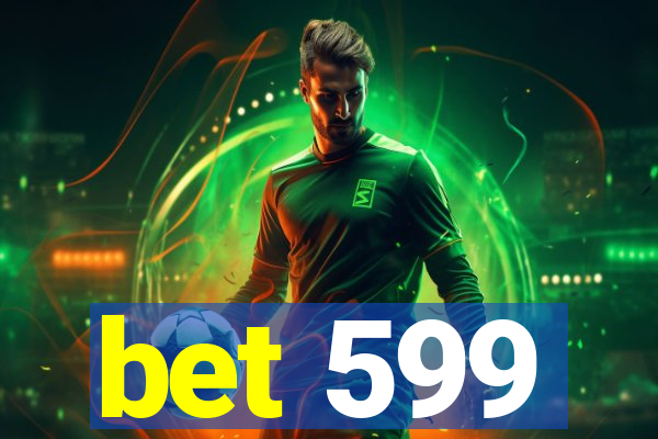 bet 599