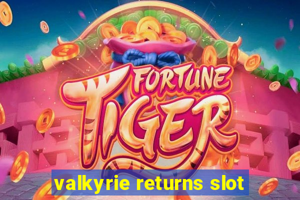 valkyrie returns slot