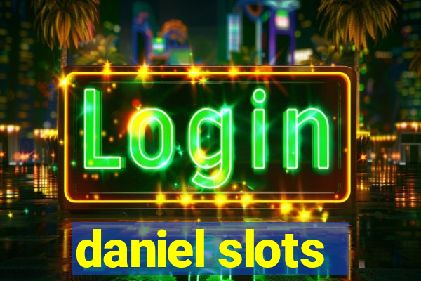 daniel slots