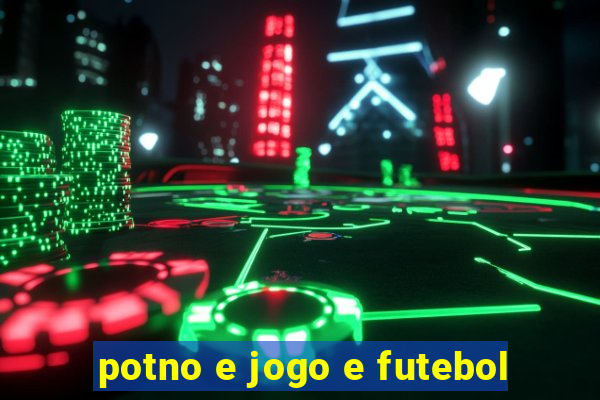 potno e jogo e futebol