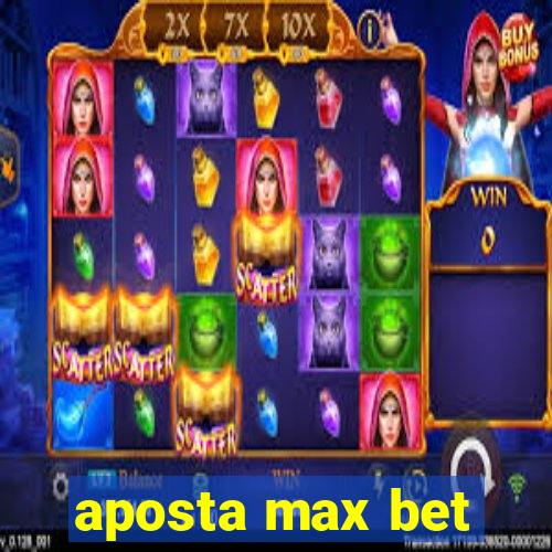 aposta max bet