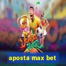 aposta max bet