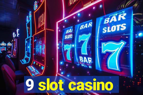 9 slot casino