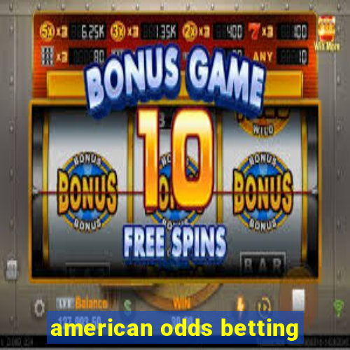 american odds betting