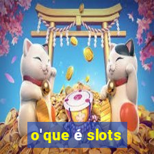 o'que é slots