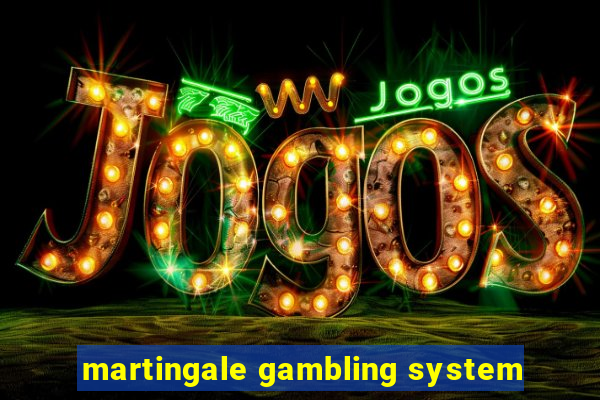 martingale gambling system