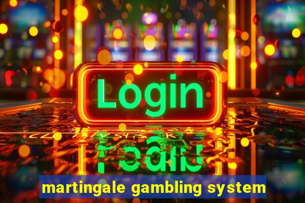 martingale gambling system