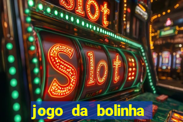 jogo da bolinha que dá dinheiro