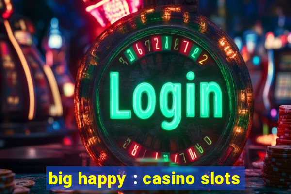 big happy : casino slots