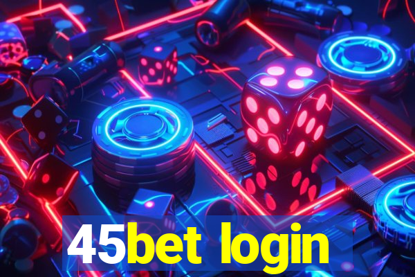 45bet login