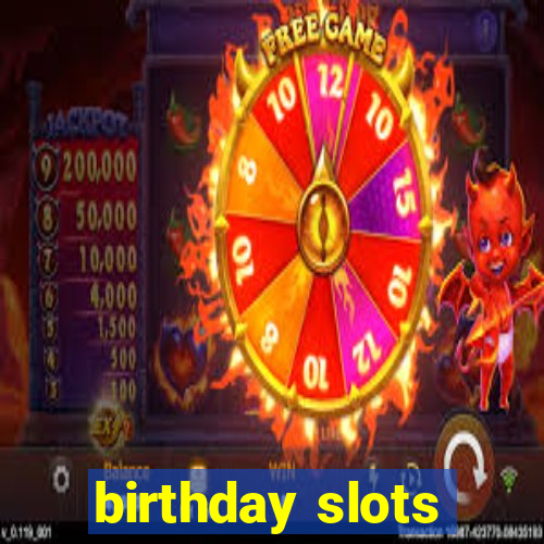 birthday slots