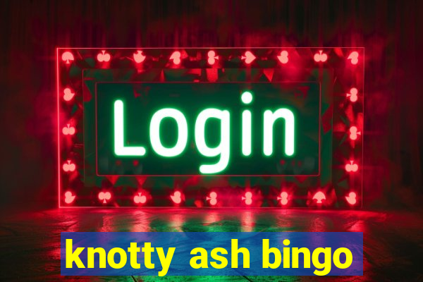 knotty ash bingo