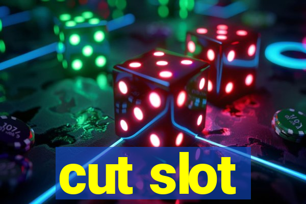 cut slot