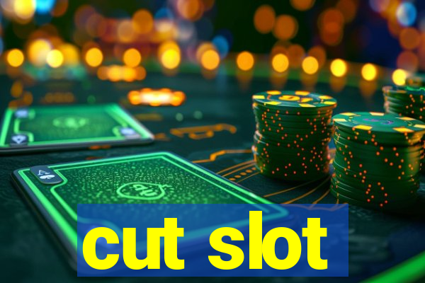 cut slot