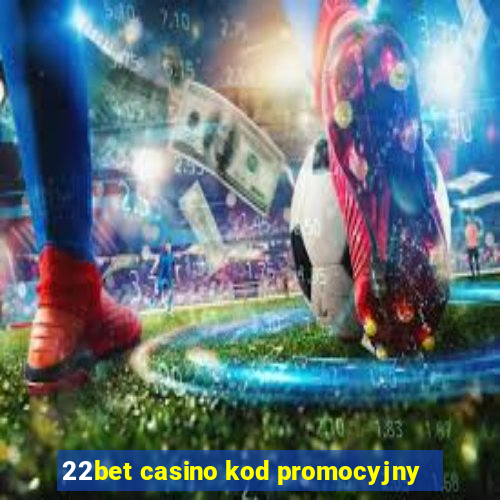 22bet casino kod promocyjny