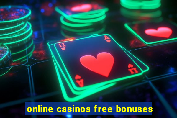 online casinos free bonuses