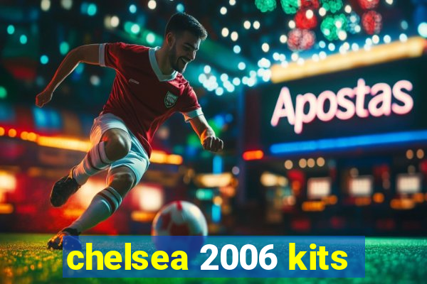 chelsea 2006 kits