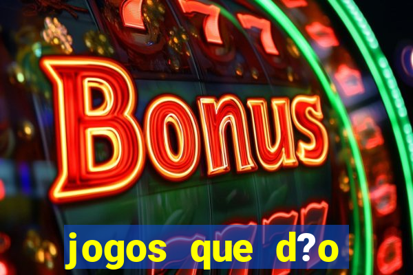 jogos que d?o dinheiro sem depositar