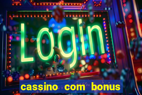 cassino com bonus de boas vindas