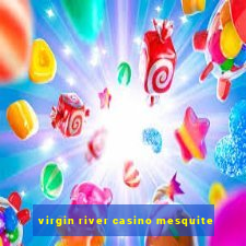 virgin river casino mesquite