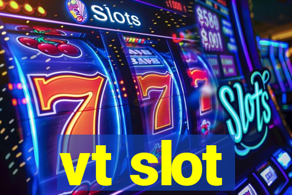 vt slot