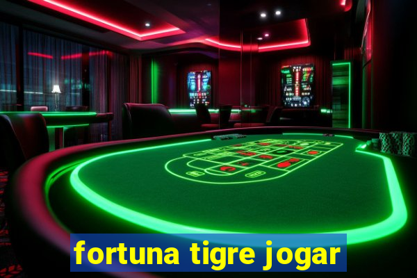 fortuna tigre jogar