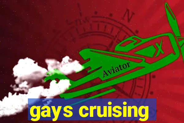 gays cruising