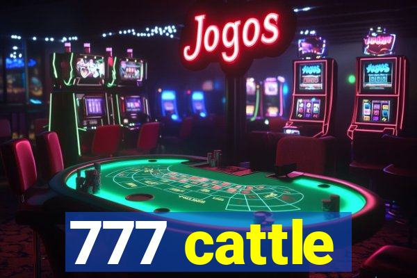 777 cattle