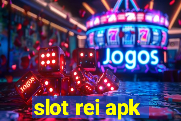 slot rei apk