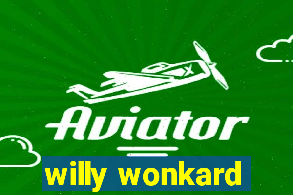 willy wonkard