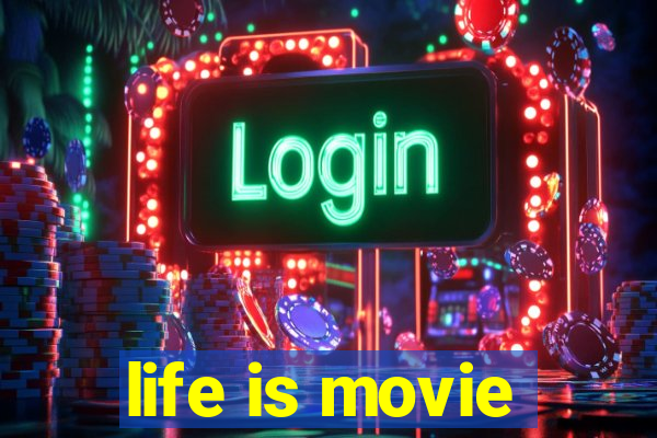 life is movie