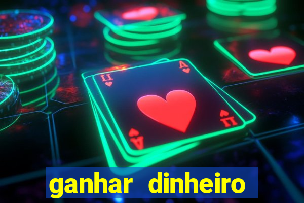 ganhar dinheiro real jogando