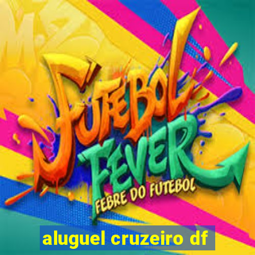 aluguel cruzeiro df