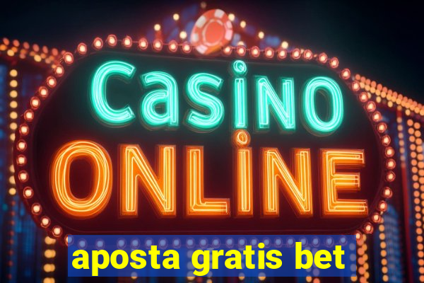 aposta gratis bet