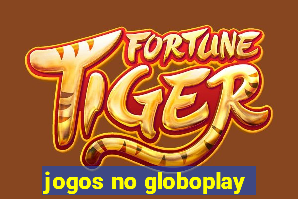 jogos no globoplay