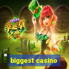 biggest casino