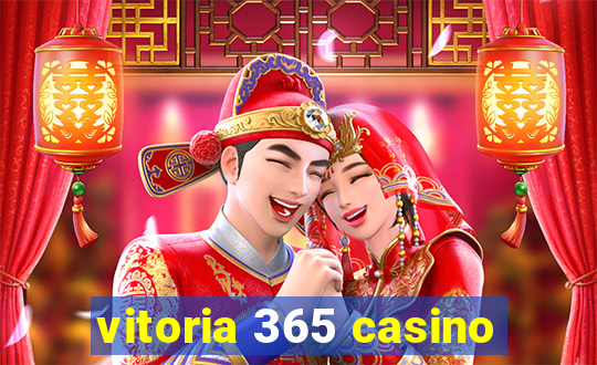 vitoria 365 casino