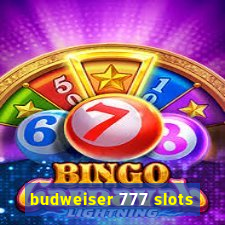 budweiser 777 slots