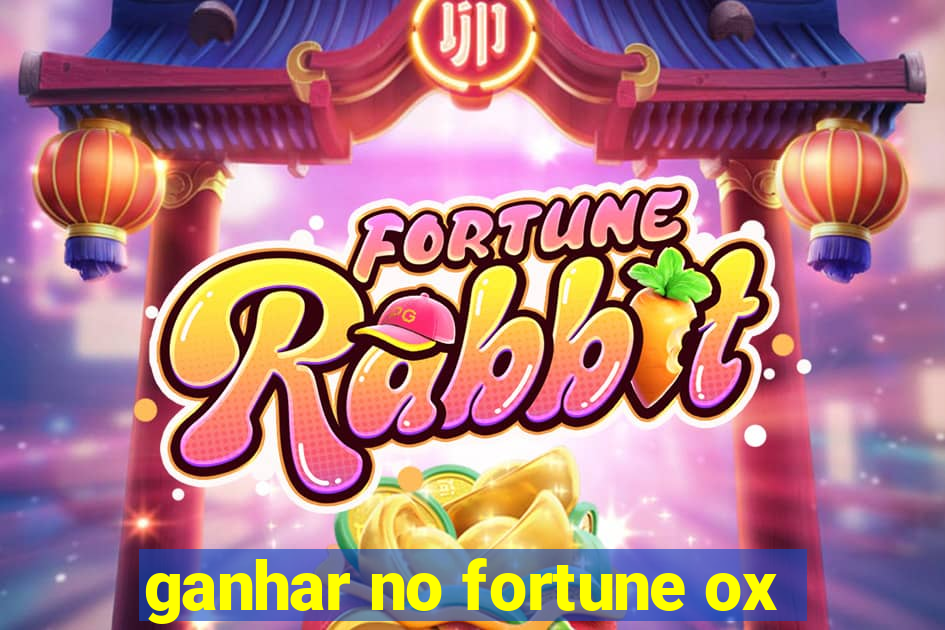 ganhar no fortune ox