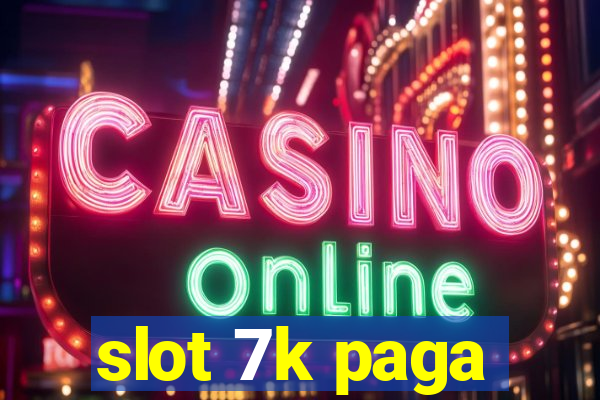 slot 7k paga